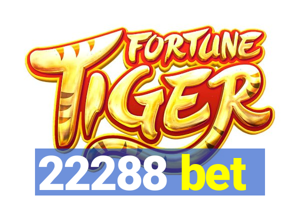 22288 bet